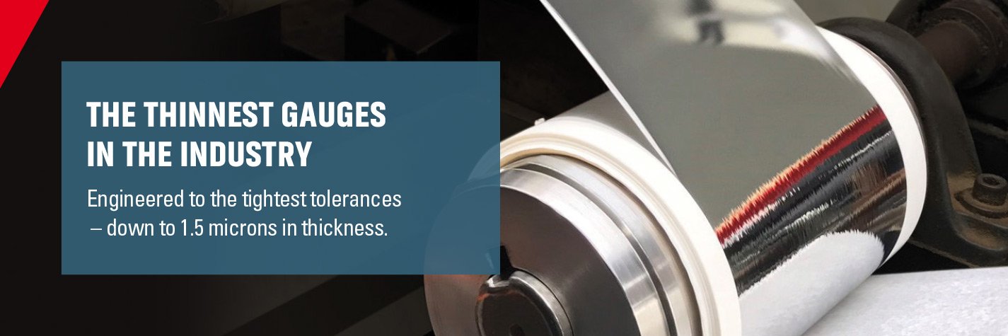 Explore how metal foil are engineered to the thinnest gauges - down to 1.5microns